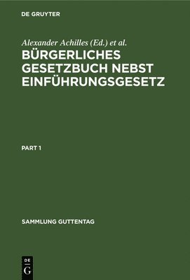 Alexander Achilles, Fritz André, Max Greiff - Bürgerliches Gesetzbuch Nebst Einführungsgesetz, Inbunden