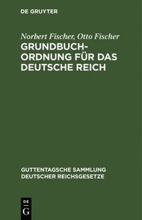 bokomslag Grundbuchordnung Fr Das Deutsche Reich
