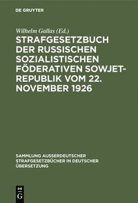 bokomslag Strafgesetzbuch der Russischen sozialistischen Foederativen Sowjet-Republik vom 22. November 1926