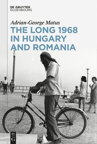 bokomslag The Long 1968 in Hungary and Romania