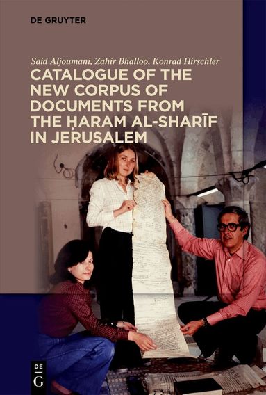 Said Aljoumani, Zahir Bhalloo, Konrad Hirschler - Catalogue of the New Corpus of Documents from the Ḥaram al-sharīf in Jerusalem, Häftad