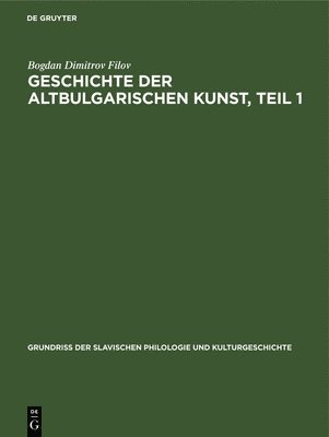 Geschichte Der Altbulgarischen Kunst, Teil 1 1