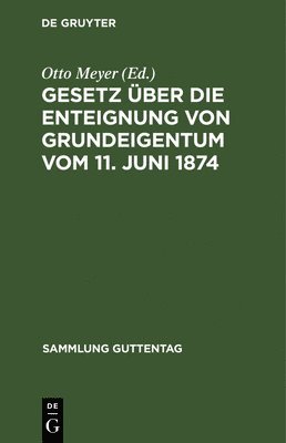 bokomslag Gesetz ber Die Enteignung Von Grundeigentum Vom 11. Juni 1874