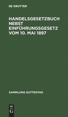 bokomslag Handelsgesetzbuch nebst Einfhrungsgesetz vom 10. Mai 1897