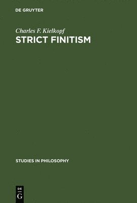 Charles F. Kielkopf - Strict finitism, Inbunden