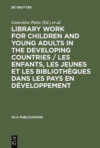 bokomslag Library Work for Children and Young Adults in the Developing Countries / Les enfants, les jeunes et les bibliothques dans les pays en dveloppement