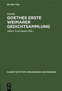 bokomslag Goethes Erste Weimarer Gedichtsammlung