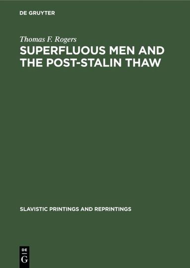 Thomas F. Rogers - Superfluous men and the post-Stalin thaw, Inbunden