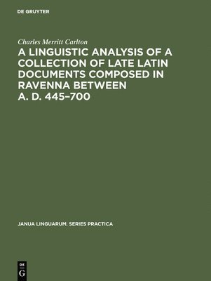 A linguistic analysis of a collection of late Latin documents composed in Ravenna between A. D. 445700 1