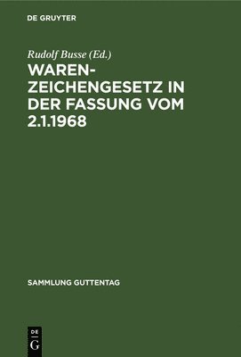 Rudolf Busse - Warenzeichengesetz in der Fassung vom 2.1.1968, Inbunden