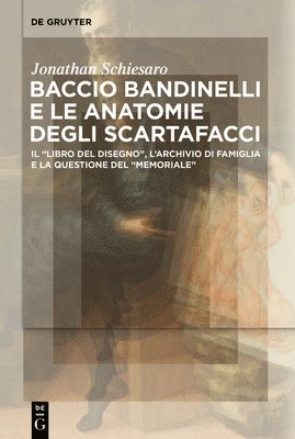 bokomslag Baccio Bandinelli e le anatomie degli scartafacci