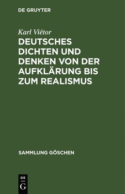 Karl Viëtor - Deutsches Dichten Und Denken Von Der Aufklärung Bis Zum Realismus, Inbunden