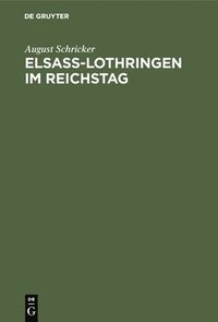 bokomslag Elsass-Lothringen im Reichstag