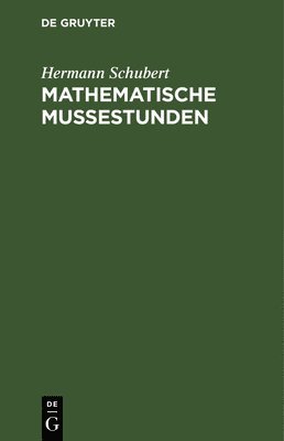 Hermann Schubert, F Fitting - Mathematische Mußestunden, Inbunden
