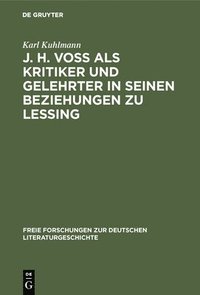 bokomslag J. H. Vo ALS Kritiker Und Gelehrter in Seinen Beziehungen Zu Lessing