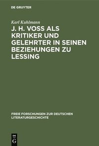 bokomslag J. H. Voß ALS Kritiker Und Gelehrter in Seinen Beziehungen Zu Lessing