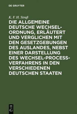 bokomslag Die allgemeine deutsche Wechsel-Ordnung, erlutert und verglichen mit den Gesetzgebungen des Auslandes, nebst einer Darstellung des Wechsel-Proce-Verfahrens in den verschiedenen deutschen Staaten