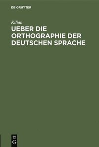 bokomslag Ueber Die Orthographie Der Deutschen Sprache