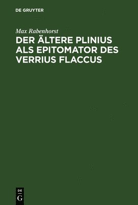 Der ltere Plinius als Epitomator des Verrius Flaccus 1