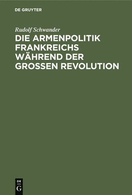 bokomslag Die Armenpolitik Frankreichs Whrend Der Grossen Revolution