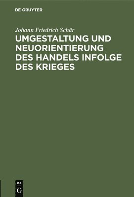 bokomslag Umgestaltung und Neuorientierung des Handels infolge des Krieges