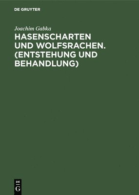 bokomslag Hasenscharten und Wolfsrachen. (Entstehung und Behandlung)