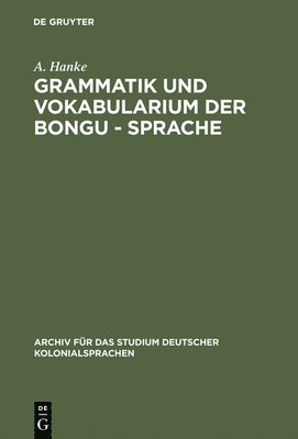 Grammatik Und Vokabularium Der Bongu - Sprache