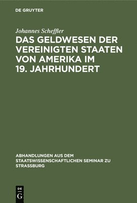 bokomslag Das Geldwesen Der Vereinigten Staaten Von Amerika Im 19. Jahrhundert