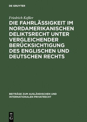 bokomslag Die Fahrlssigkeit im nordamerikanischen Deliktsrecht unter vergleichender Bercksichtigung des englischen und deutschen Rechts