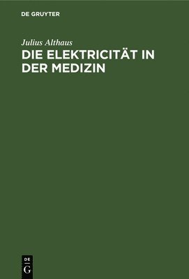 bokomslag Die Elektricitt in Der Medizin