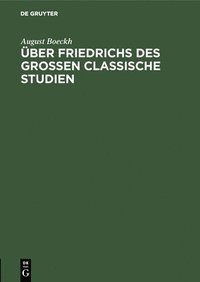 bokomslag ber Friedrichs des Grossen Classische Studien