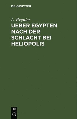L Reynier - Ueber Egypten nach der Schlacht bei Heliopolis, Inbunden