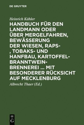 Heinrich Kähler, Heinrich Albrecht [Vorr.] Kähler Thaer, Thaer - Handbuch für den Landmann oder über Mergelfahren, Bewässerung der Wiesen, Raps-, Tobaks- und Hanfbau, Kartoffel-Branntweinbrennerei ... mit besonderer Rücksicht auf Mecklenburg, Inbunden