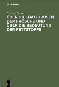 bokomslag Über Die Hautdrüsen Der Frösche Und Über Die Bedeutung Der Fettstoffe