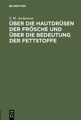 bokomslag Über Die Hautdrüsen Der Frösche Und Über Die Bedeutung Der Fettstoffe