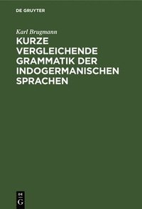 bokomslag Kurze Vergleichende Grammatik Der Indogermanischen Sprachen