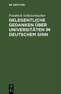 bokomslag Gelegentliche Gedanken ber Universitten in deutschem Sinn