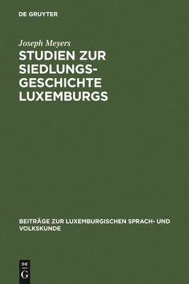 Studien Zur Siedlungsgeschichte Luxemburgs 1