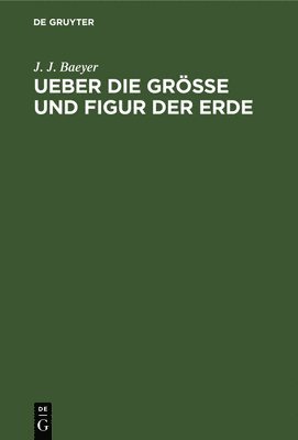 bokomslag Ueber Die Grsse Und Figur Der Erde