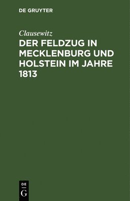 bokomslag Der Feldzug in Mecklenburg Und Holstein Im Jahre 1813