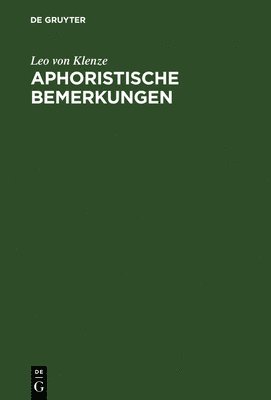 Leo Von Klenze - Aphoristische Bemerkungen, Inbunden