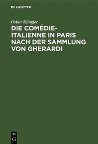 bokomslag Die Comdie-Italienne in Paris Nach Der Sammlung Von Gherardi