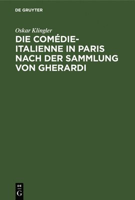 Die Comdie-Italienne in Paris Nach Der Sammlung Von Gherardi 1