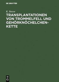 bokomslag Transplantationen von Trommelfell und Gehrknchelchenkette
