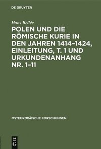 bokomslag Polen Und Die Rmische Kurie in Den Jahren 1414-1424, Einleitung, T. 1 Und Urkundenanhang Nr. 1-11