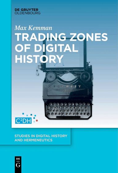 Max Kemman - Trading Zones of Digital History, Häftad