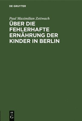 bokomslag ber die fehlerhafte Ernhrung der Kinder in Berlin