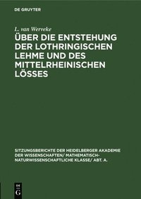 bokomslag ber Die Entstehung Der Lothringischen Lehme Und Des Mittelrheinischen Les