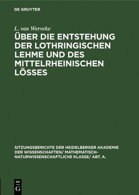Über Die Entstehung Der Lothringischen Lehme Und Des Mittelrheinischen Lößes
