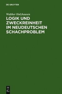 bokomslag Logik und Zweckreinheit im neudeutschen Schachproblem